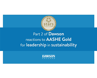 Read Full Text: Second video of Dawson community reactions to AASHE Gold for leadership in sustainability
