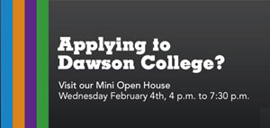 Lire le texte intégral : Vous souhaitez vous inscrire à Dawson avant la date limite du 1er mars ? Venez à la soirée d'information de Dawson le 4 février.